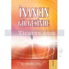 İnancın Gölgesinde 1 | M. Fethullah Gülen