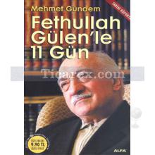 Fethullah Gülen'le 11 Gün | Mehmet Gündem