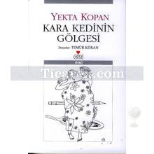 Kara Kedinin Gölgesi | Yekta Kopan