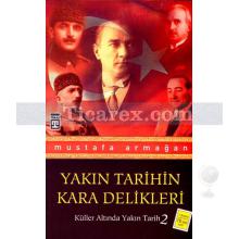 Yakın Tarihin Kara Delikleri | Küller Altında Yakın Tarih 2 | Mustafa Armağan