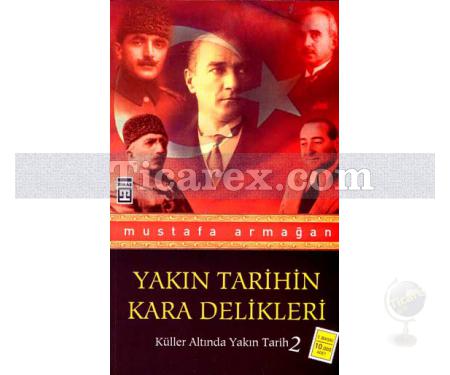 Yakın Tarihin Kara Delikleri | Küller Altında Yakın Tarih 2 | Mustafa Armağan - Resim 1