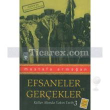 Efsaneler ve Gerçekler | Küller Altında Yakın Tarih 3 | Mustafa Armağan