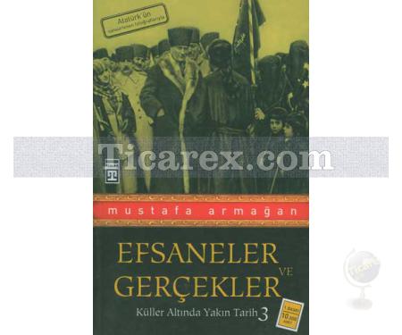 Efsaneler ve Gerçekler | Küller Altında Yakın Tarih 3 | Mustafa Armağan - Resim 1