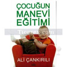 Çocuğun Manevi Eğitimi | Ali Çankırılı