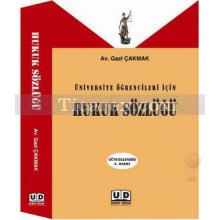 Hukuk Sözlüğü | Üniversite Öğrencileri İçin ( Güncelleştirilmiş 2. Baskı ) | Gazi Çakmak