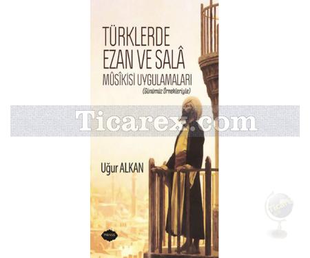 Türklerde Ezan ve Sala Musikisi Uygulamaları | Günümüz Örnekleriyle | Uğur Alkan - Resim 1
