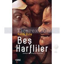 Beş Harfliler | Fatih Uslu