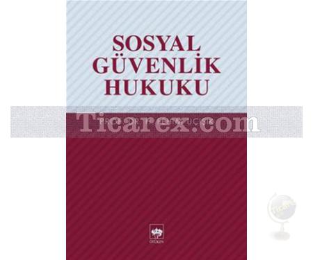 Sosyal Güvenlik Hukuku | H. Fehim Üçışık - Resim 1