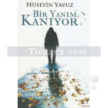 Bir Yanım Kanıyor | Hüseyin Yavuz