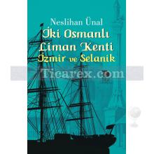 İki Osmanlı Liman Kenti | İzmir ve Selanik | Neslihan Ünal