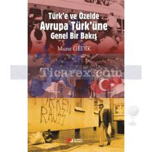 Türk'e ve Özelde Avrupa Türk'üne Genel Bir Bakış | Murat Gedik
