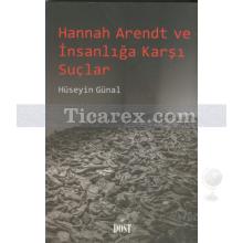 Hannah Arendt ve İnsanlığa Karşı Suçlar | Hüseyin Günal