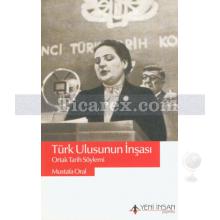Türk Ulusunun İnşası | Mustafa Oral
