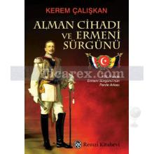 Alman Cihadı ve Ermeni Sürgünü | Kerem Çalışkan