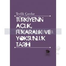 Türkiye'nin Açlık, Fukaralık ve Yoksunluk Tarihi | Tevfik Çavdar