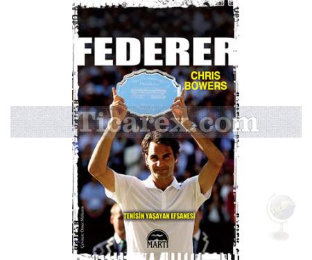 Federer - Tenisin Yaşayan Efsanesi | Chris Bowers - Resim 1