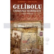 Gelibolu | Osmanlı Harekatı | Edward J. Erickson