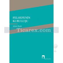 Felsefenin Kuruluşu | Ayhan Bıçak