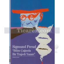 Sigmund Freud | Bilimin Çağında Bir Trajedi Yazarı | Pierre Babin