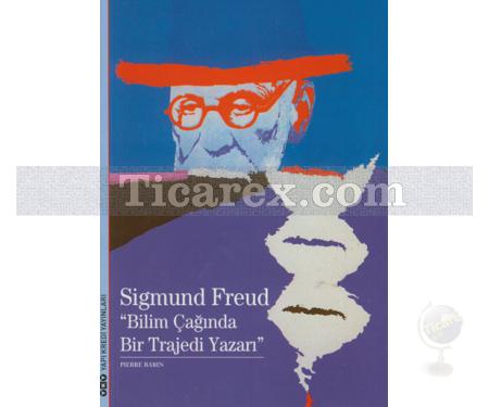 Sigmund Freud | Bilimin Çağında Bir Trajedi Yazarı | Pierre Babin - Resim 1