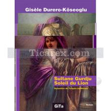 Sultane Gurdju Soleil du Lion | Dynasties de Turquie mediévale | Gisele Durero Köseoğlu