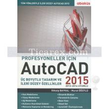 Profesyoneller için Autocad 2015 | Gökalp Baykal, Murat Öğütlü