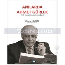 Anılarda Ahmet Gürlek | Gökhan Gürlek