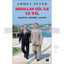 Abdullah Gül İle 12 Yıl | Ahmet Sever
