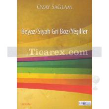 Beyaz / Siyah - Gri Boz / Yeşiller | Özay Sağlam