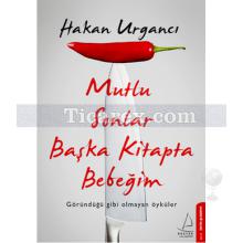 Mutlu Sonlar Başka Kitapta Bebeğim | Hakan Urgancı