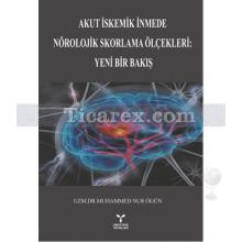 Akut İskemik İnmede Nörolojik Skorlama Ölçekleri - Yeni Bir Bakış | Muhammed Nur Ögün