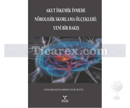 Akut İskemik İnmede Nörolojik Skorlama Ölçekleri - Yeni Bir Bakış | Muhammed Nur Ögün - Resim 1