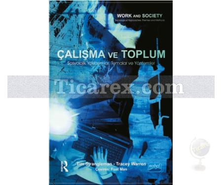 Çalışma ve Toplum | Sosyolojik Yaklaşımlar, Temalar ve Yöntemler | Tim Strangleman, Routledge , Tracey Warren - Resim 1