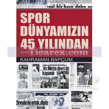 Spor Dünyamızın 45 Yılından | Kahraman Bapçum