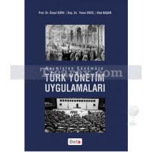 Geçmişten Günümüze Türk Yönetim Uygulamaları | Ünsal Sığrı, Ufuk Başar, Yavuz Ercil