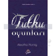 Tutku Oyunları | Tutku Oyunları Serisi 1 | Aleatha Romig