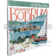 Bilinmeyen Bodrum | Güngör Uras