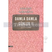Damla Damla Günler 2 | 1977-1983 | Adalet Ağaoğlu