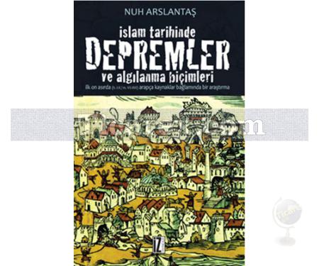 İslam Tarihinde Depremler ve Algılanma Biçimleri | Nuh Arslantaş - Resim 1