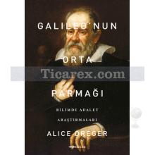 Galileo'nun Orta Parmağı | Bilimde Adalet Araştırmaları | Alice Dreger