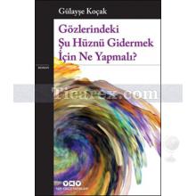 Gözlerindeki Şu Hüznü Gidermek İçin Ne Yapmalı? | Gülayşe Koçak