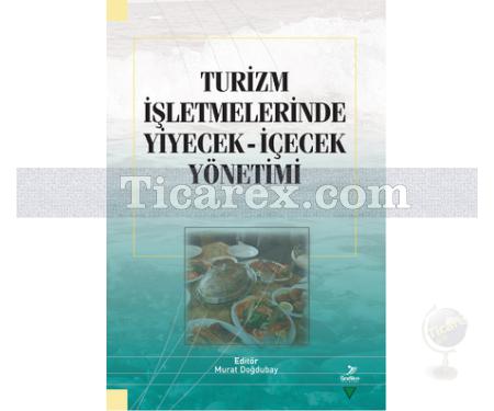 Turizm İşletmelerinde Yiyecek İçecek Yönetimi | Murat Doğdubay - Resim 1