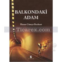 Balkondaki Adam | Hasan Cüneyt Bozkurt