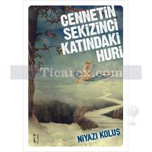 Cennetin Sekizinci Katındaki Huri | Niyazi Koluş