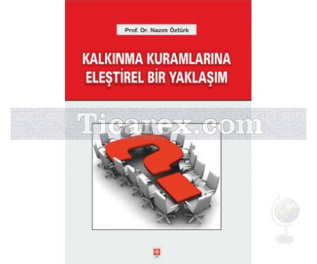 Kalkınma Kuramlarına Eleştirel Bir Yaklaşım | Nazım Öztürk - Resim 1