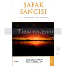 Şafak Sancısı | Cengiz Aytmatov, Muhtar Şahanov