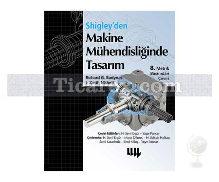 Shigley'den Makine Mühendisliğinde Tasarım | ( 8. Metrik Basımdan Çeviri ) | Richard G. Budynas, J. Keith Nisbett - Resim 1