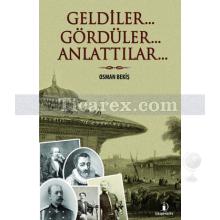 Geldiler... Gördüler.. Anlattılar... | Osman Bekiş