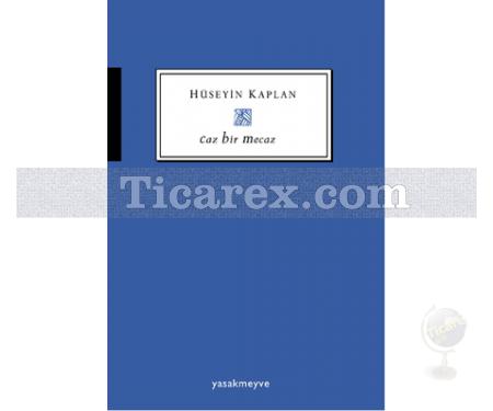 Caz Bir Mecaz | Hüseyin Kaplan - Resim 1