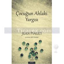 Çocuğun Ahlaki Yargısı | Jean Piaget